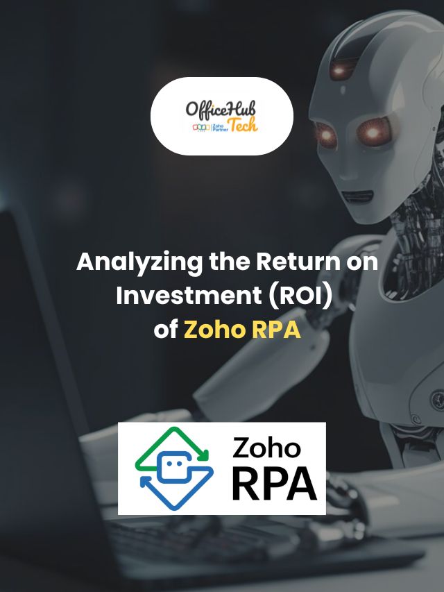 Analyzing the Return on Investment (ROI) of Zoho RPA