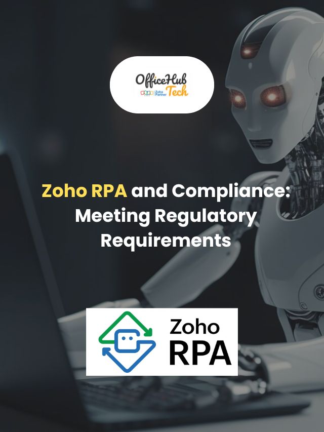 Zoho RPA and Compliance: Meeting Regulatory Requirements