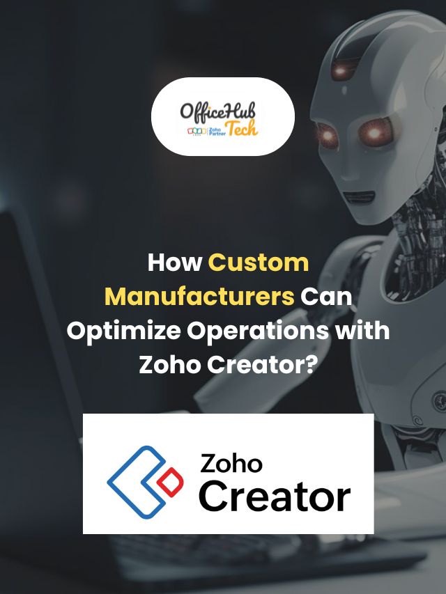 How Custom Manufacturers Can Optimize Operations with Zoho Creator?