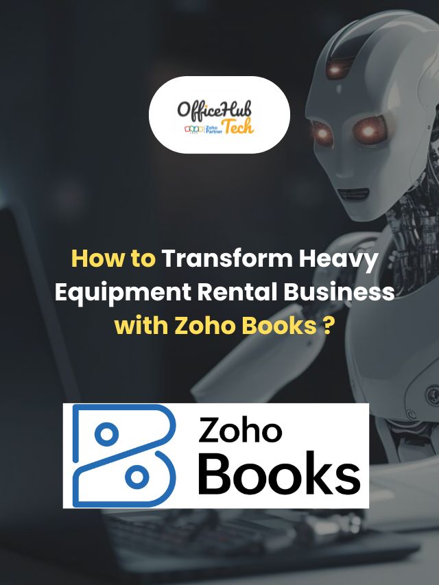 How to Transform Heavy Equipment Rental Business with Zoho Books ?