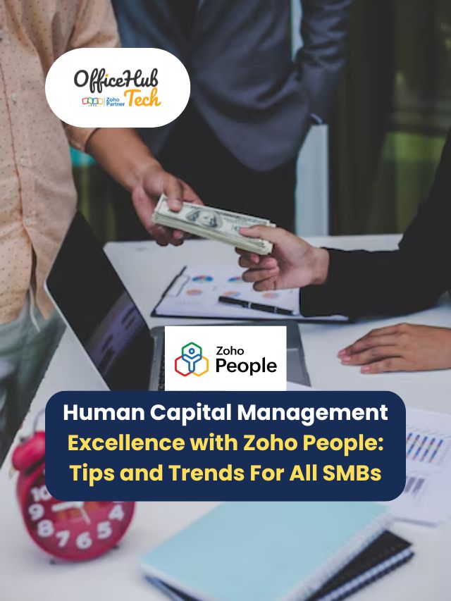 Human Capital Management Excellence with Zoho People: Tips and Trends For All SMBs