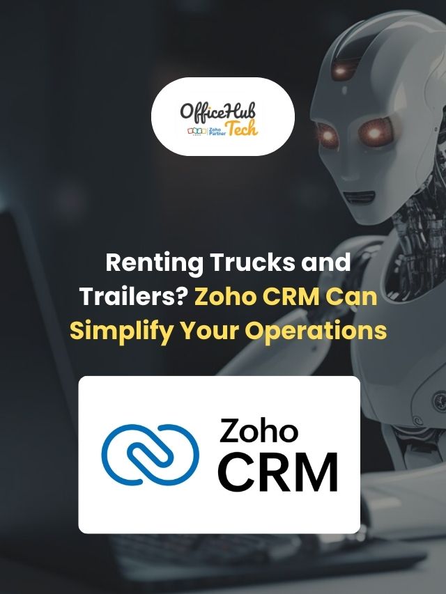 Renting Trucks and Trailers? Zoho CRM Can Simplify Your Operations