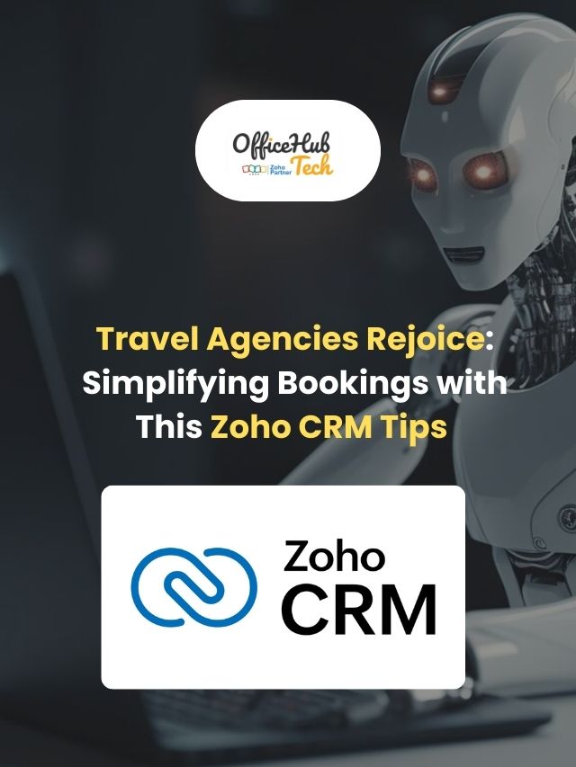 Travel Agencies Rejoice: Simplifying Bookings with This Zoho CRM Tips