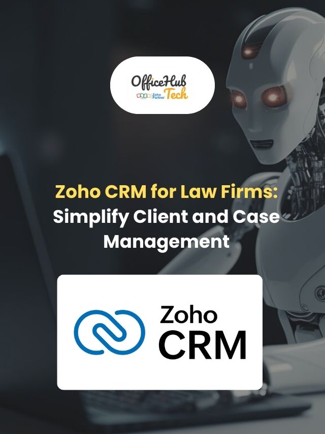 Zoho CRM for Law Firms: Simplify Client and Case Management