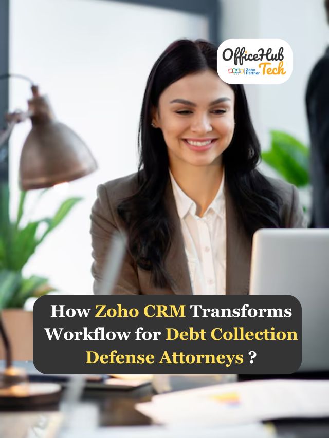 How Zoho CRM Transforms Workflow for Debt Collection Defense Attorneys ?