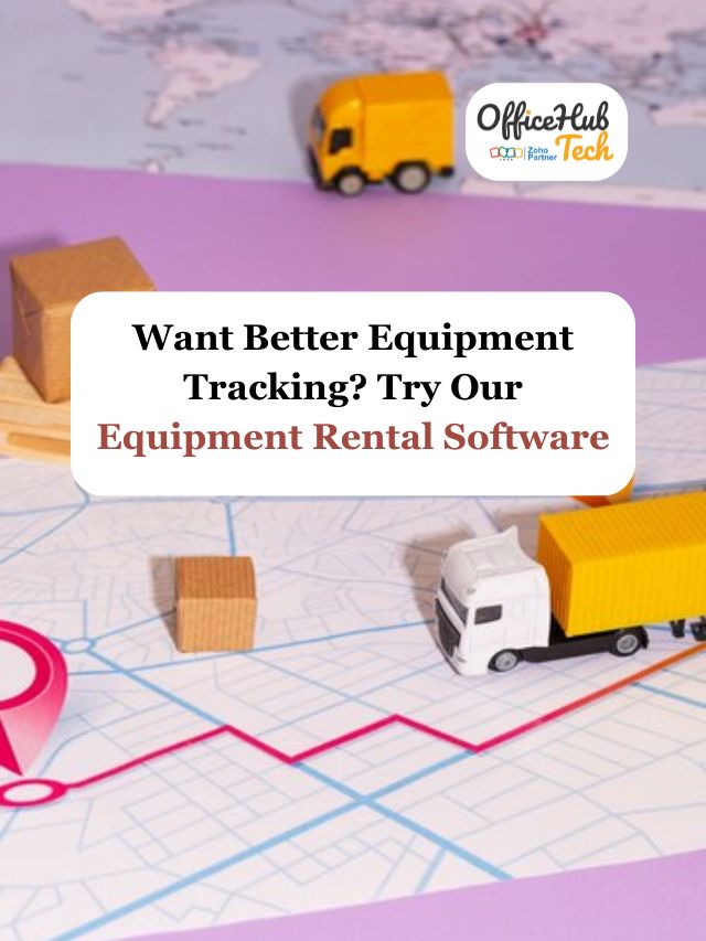 Want Better Equipment Tracking? Try Our  Equipment Rental Software
