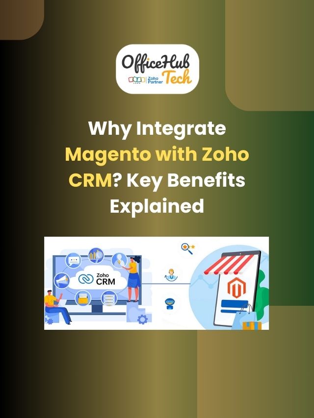 Why Integrate Magento with Zoho CRM? Key Benefits Explained