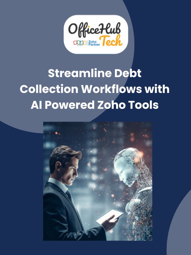 Streamline Debt Collection Workflows with AI Powered Zoho Tools