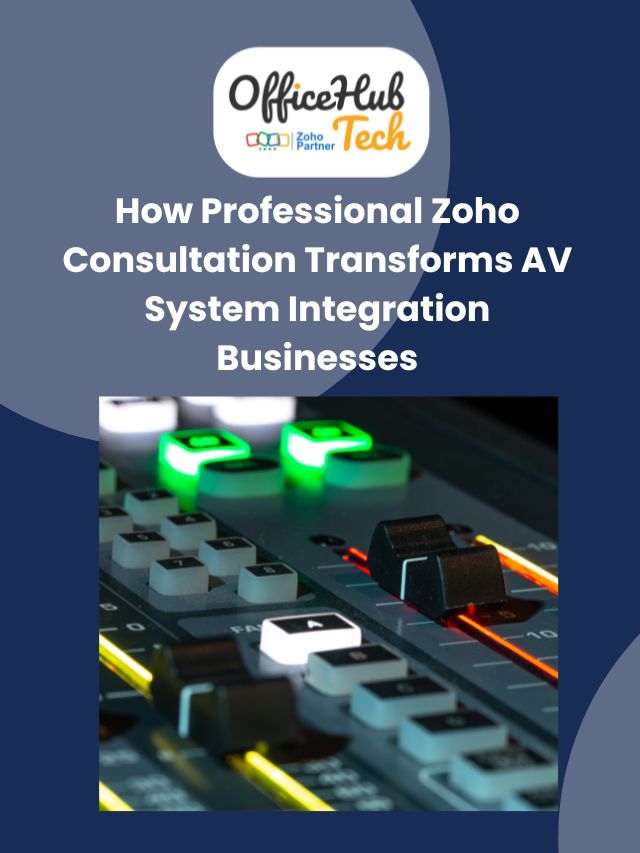 How Professional Zoho Consultation Transforms AV System Integration Businesses