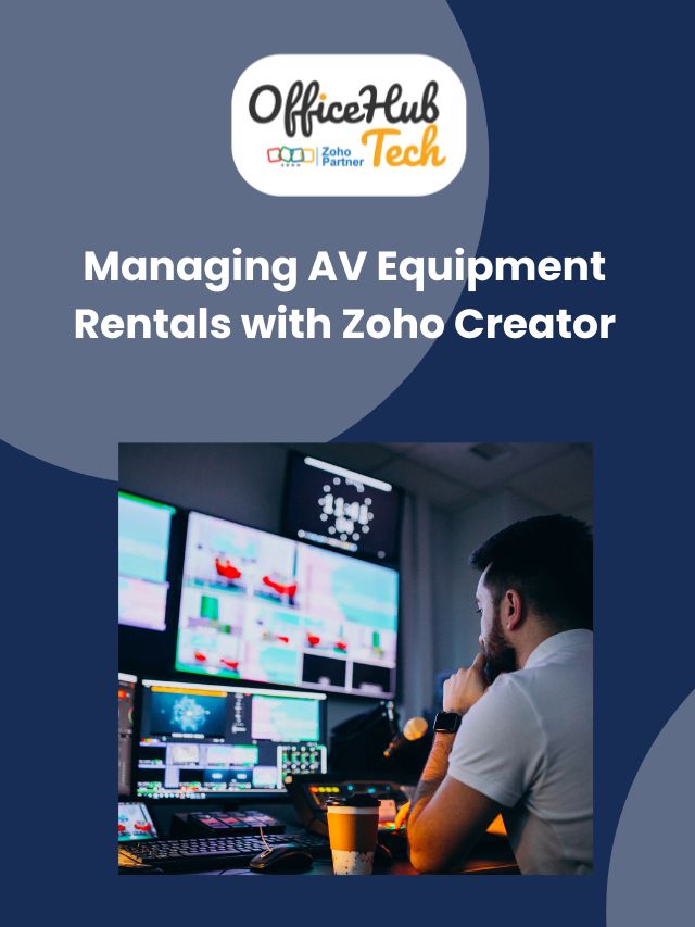 Managing AV Equipment Rentals with Zoho Creator