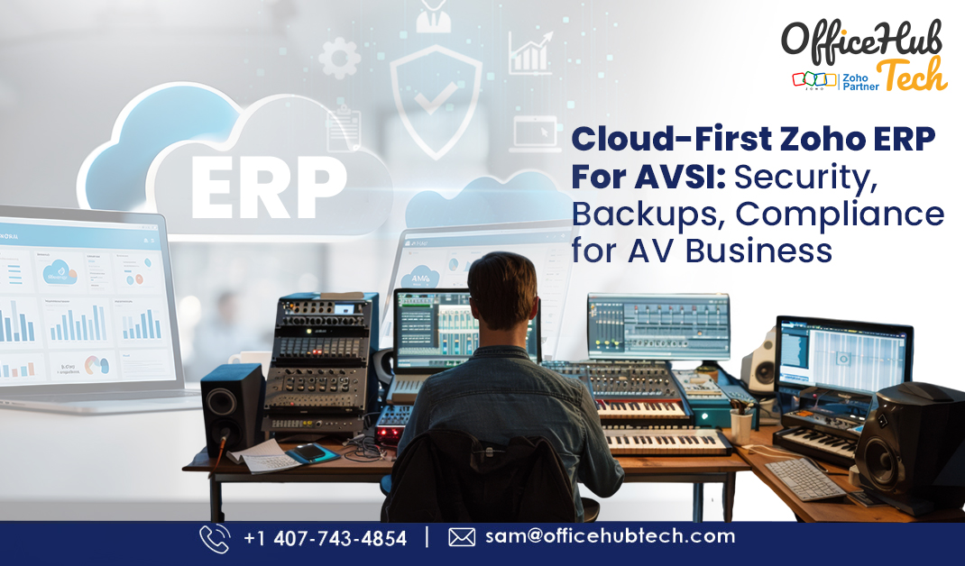 Cloud-First Zoho ERP for AVSI Security, Backups, Compliance for AV Business