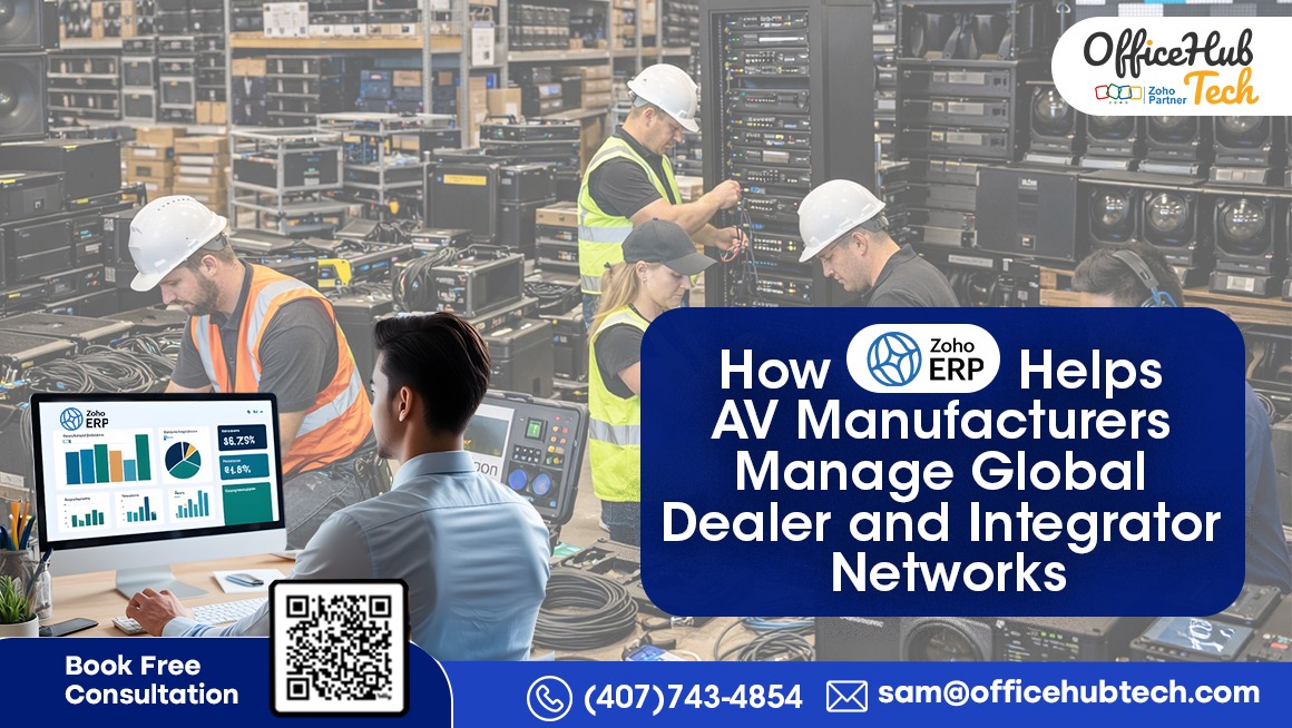 How Zoho ERP Helps AV Manufacturers Manage Global Dealer and Integrator Networks